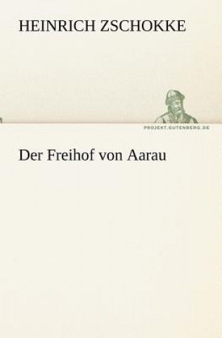 Kniha Freihof Von Aarau Heinrich Zschokke
