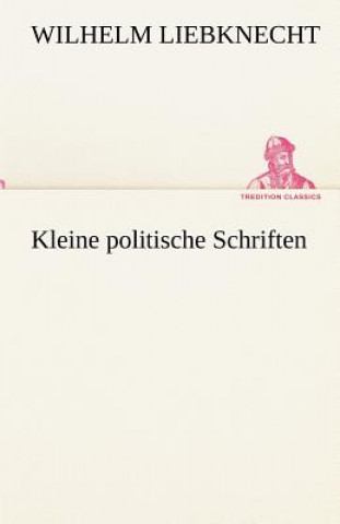 Carte Kleine Politische Schriften Wilhelm Liebknecht