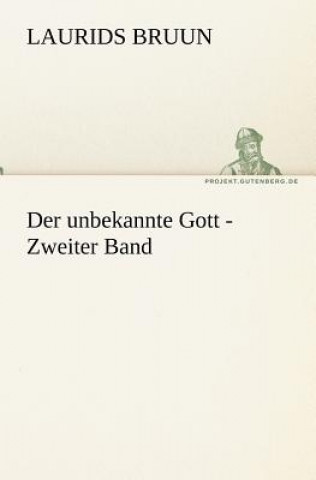 Carte Unbekannte Gott - Zweiter Band Laurids Bruun