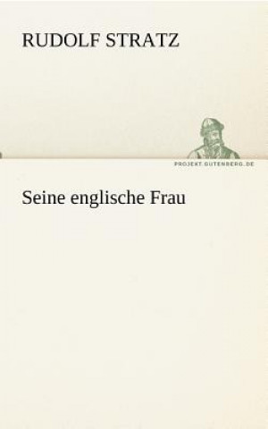 Knjiga Seine Englische Frau Rudolf Stratz