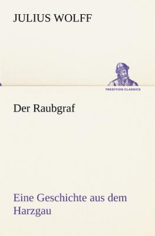 Könyv Der Raubgraf Julius Wolff