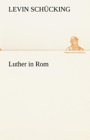 Carte Luther in ROM Levin Schücking