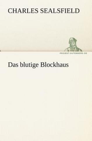 Kniha Blutige Blockhaus Charles Sealsfield