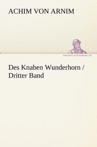 Carte Des Knaben Wunderhorn / Dritter Band Achim von Arnim