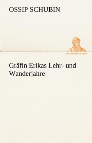 Kniha Grafin Erikas Lehr- Und Wanderjahre Ossip Schubin