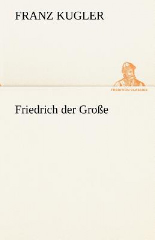 Libro Friedrich Der Grosse Franz Kugler