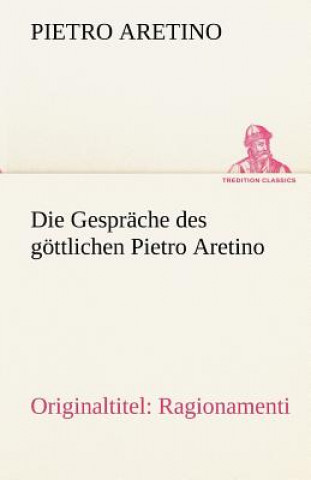 Kniha Gesprache Des Gottlichen Pietro Aretino Pietro Aretino