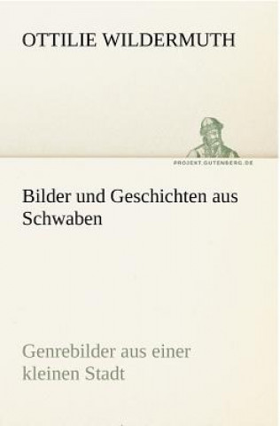 Könyv Bilder Und Geschichten Aus Schwaben Ottilie Wildermuth