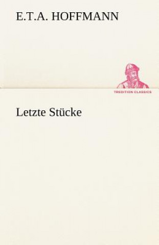 Книга Letzte Stucke E. T. A. Hoffmann