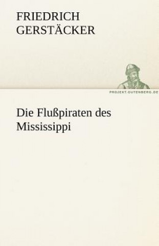 Βιβλίο Flusspiraten Des Mississippi Friedrich Gerstäcker