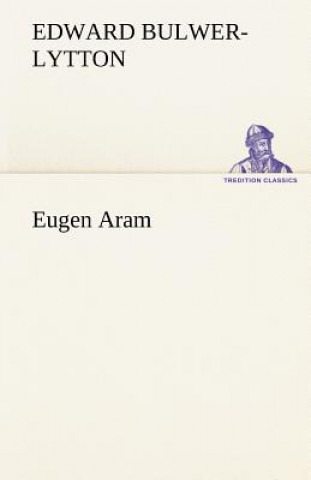 Carte Eugen Aram Edward G. Bulwer-Lytton