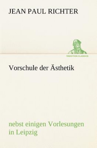 Kniha Vorschule Der Asthetik Jean Paul Richter
