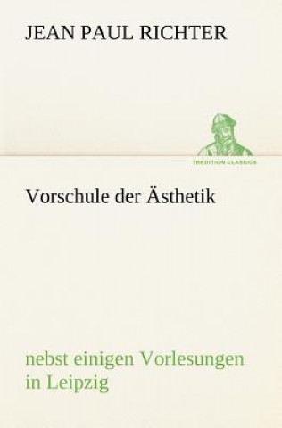 Könyv Vorschule Der Asthetik Jean Paul Richter