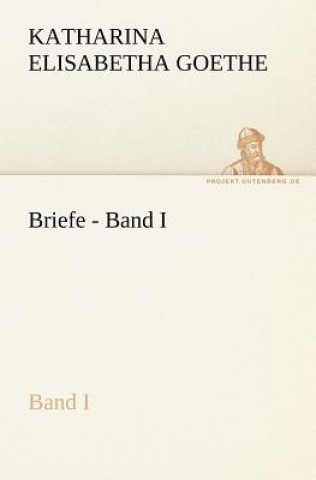 Book Briefe - Band I Katharina Elisabetha Goethe