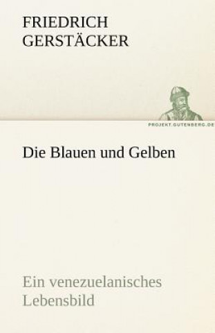 Kniha Die Blauen Und Gelben Friedrich Gerstäcker