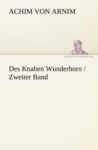 Книга Des Knaben Wunderhorn / Zweiter Band Achim von Arnim