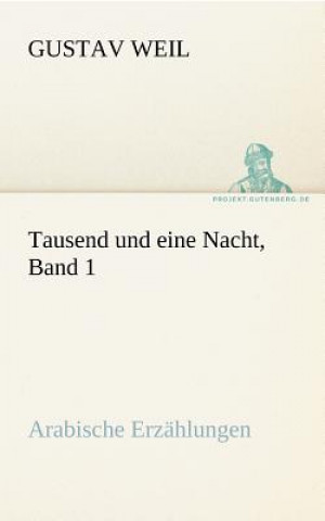 Könyv Tausend Und Eine Nacht, Band 1 Gustav Weil