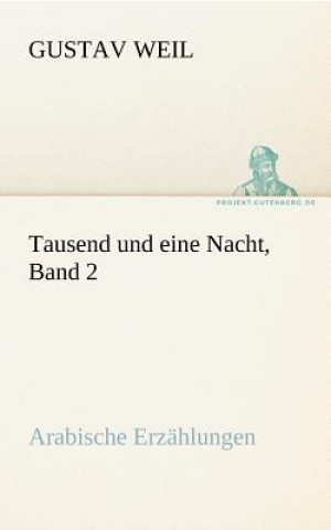 Könyv Tausend Und Eine Nacht, Band 2 Gustav Weil