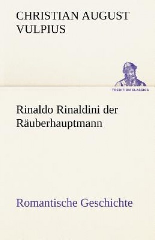 Kniha Rinaldo Rinaldini Der Rauberhauptmann Christian August Vulpius