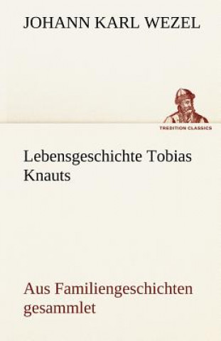 Libro Lebensgeschichte Tobias Knauts Johann Karl Wezel