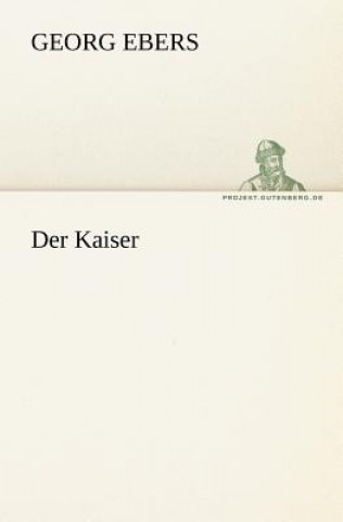 Kniha Der Kaiser Georg Ebers