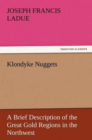 Kniha Klondyke Nuggets Joseph Francis Ladue