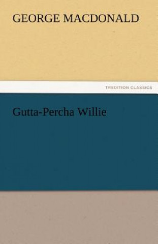 Kniha Gutta-Percha Willie George MacDonald