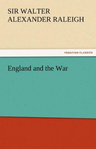 Kniha England and the War Sir Walter Alexander Raleigh