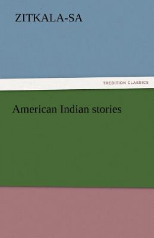 Książka American Indian Stories itkala-Sa