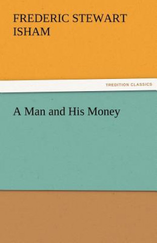 Kniha Man and His Money Frederic Stewart Isham