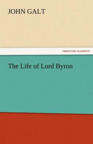 Książka Life of Lord Byron John Galt