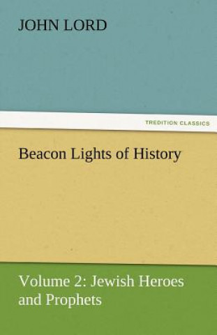 Kniha Beacon Lights of History John Lord
