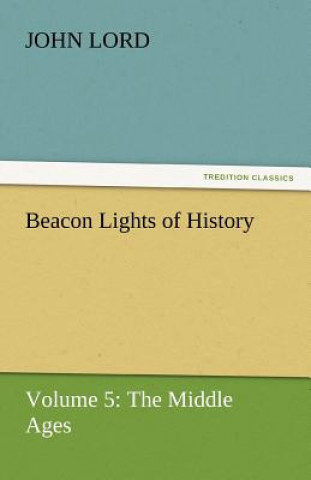 Könyv Beacon Lights of History John Lord