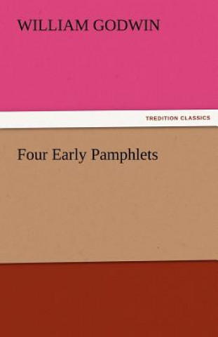 Kniha Four Early Pamphlets William Godwin