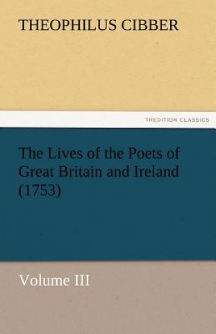 Kniha Lives of the Poets of Great Britain and Ireland (1753) Theophilus Cibber