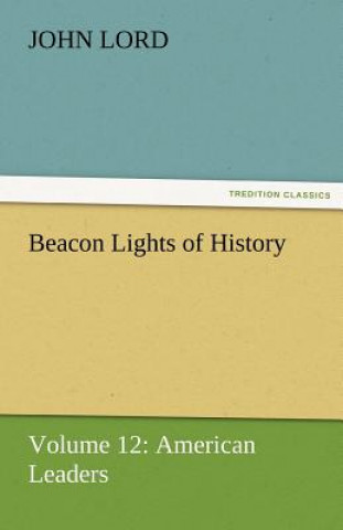 Knjiga Beacon Lights of History John Lord