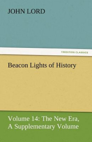 Könyv Beacon Lights of History John Lord