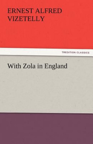 Kniha With Zola in England Ernest Alfred Vizetelly
