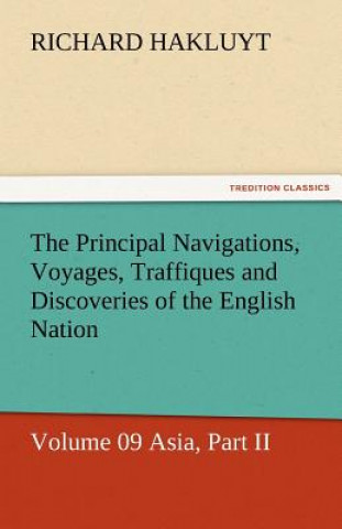 Kniha Principal Navigations, Voyages, Traffiques and Discoveries of the English Nation Richard Hakluyt