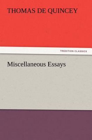 Carte Miscellaneous Essays Thomas De Quincey