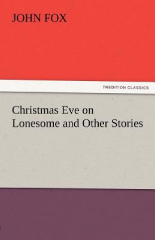 Könyv Christmas Eve on Lonesome and Other Stories John Fox