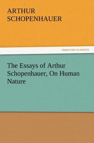 Libro Essays of Arthur Schopenhauer, on Human Nature Arthur Schopenhauer