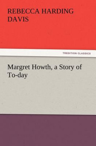 Carte Margret Howth, a Story of To-Day Rebecca Harding Davis
