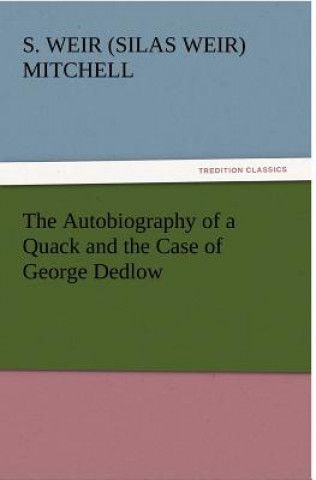 Livre Autobiography of a Quack and the Case of George Dedlow Silas Weir Mitchell