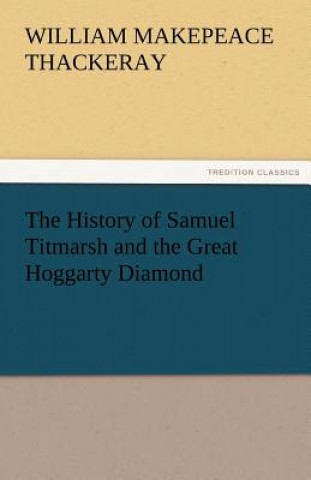 Libro History of Samuel Titmarsh and the Great Hoggarty Diamond William M. Thackeray