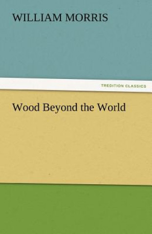 Könyv Wood Beyond the World William Morris
