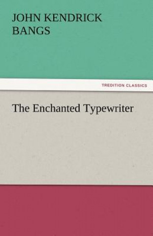 Книга Enchanted Typewriter John Kendrick Bangs