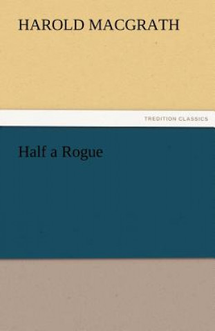 Knjiga Half a Rogue Harold MacGrath