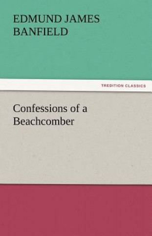 Könyv Confessions of a Beachcomber Edmund James Banfield