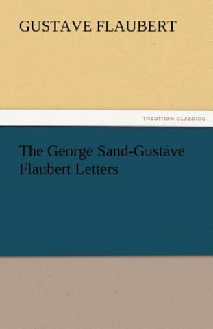Kniha George Sand-Gustave Flaubert Letters Gustave Flaubert